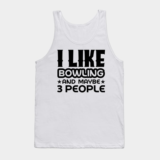 I like bowling and maybe 3 people Tank Top by colorsplash